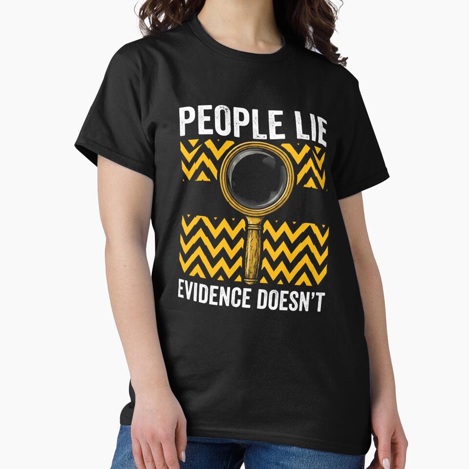 People Lie Evidence Doesn't True Crime Investigator Forensic Science Detective by w66aboo