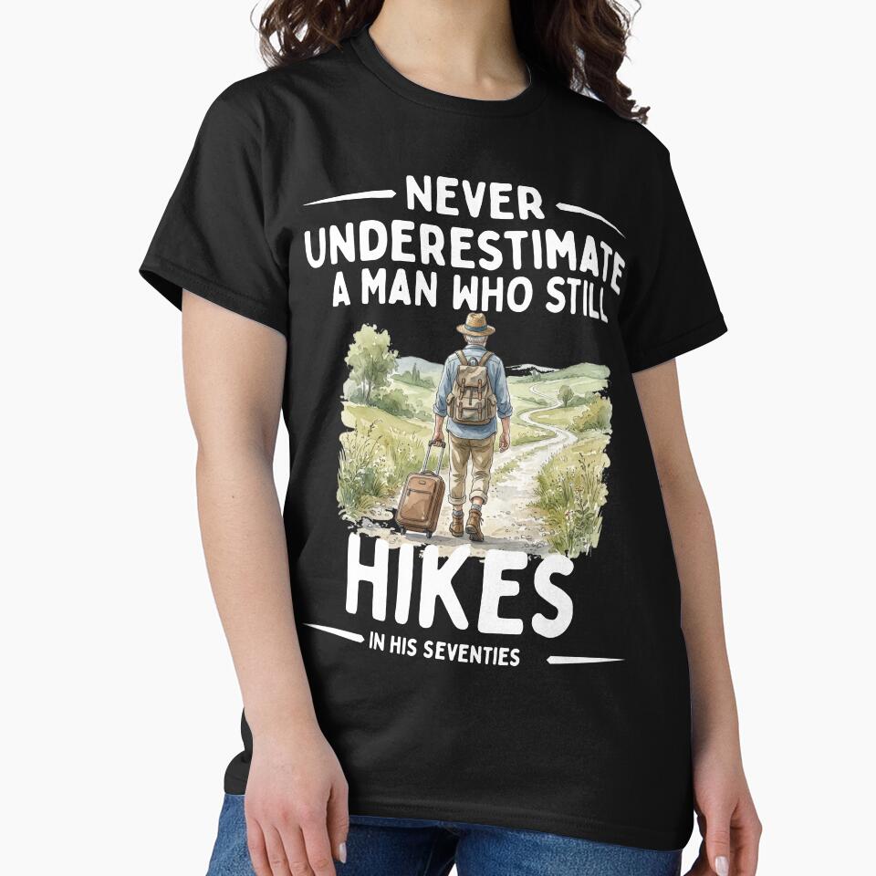 Never Underestimate A Man Who Still Hikes In His Seventies by LounisArt