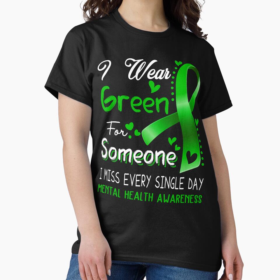 I Wear Green For Someone I Miss Every Single Day Mental Health Awareness by hvoid41