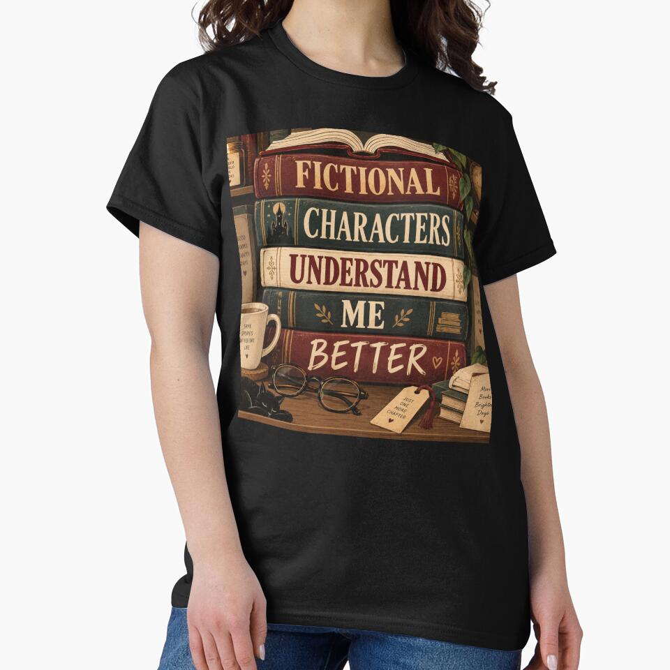 Fictional Characters Understand Me Better Funny Bookish T-Shirt by Fanverse Merchandise