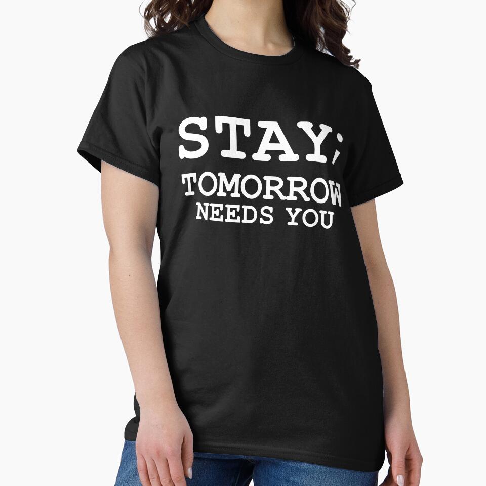 Stay Tomorrow Needs You Suicide Prevention Minimalist T-shirt by kdllama