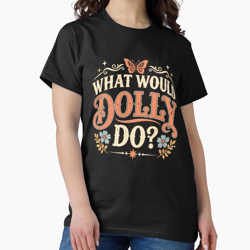 What Would Cowgirl Dollie do by first-shirt ⭐ ⭐ ⭐ ⭐ ⭐