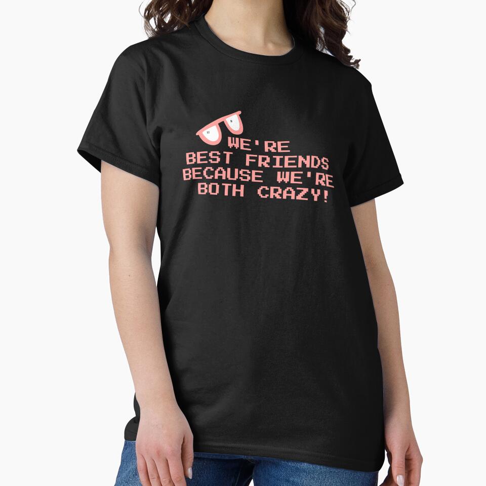 We're BEST friends because we're both CRAZY, best gift for crazy matching best friends by Art Wear Nation
