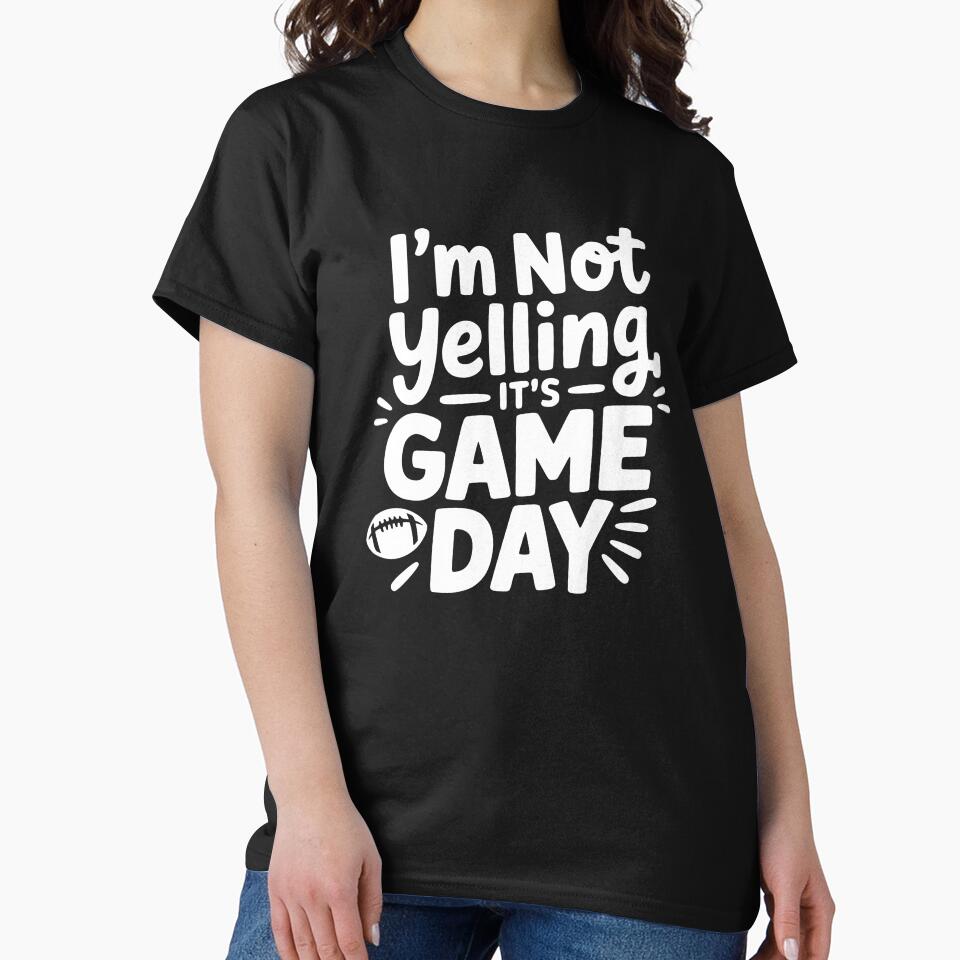I’m Not Yelling It’s Game Day by theartfulaspie
