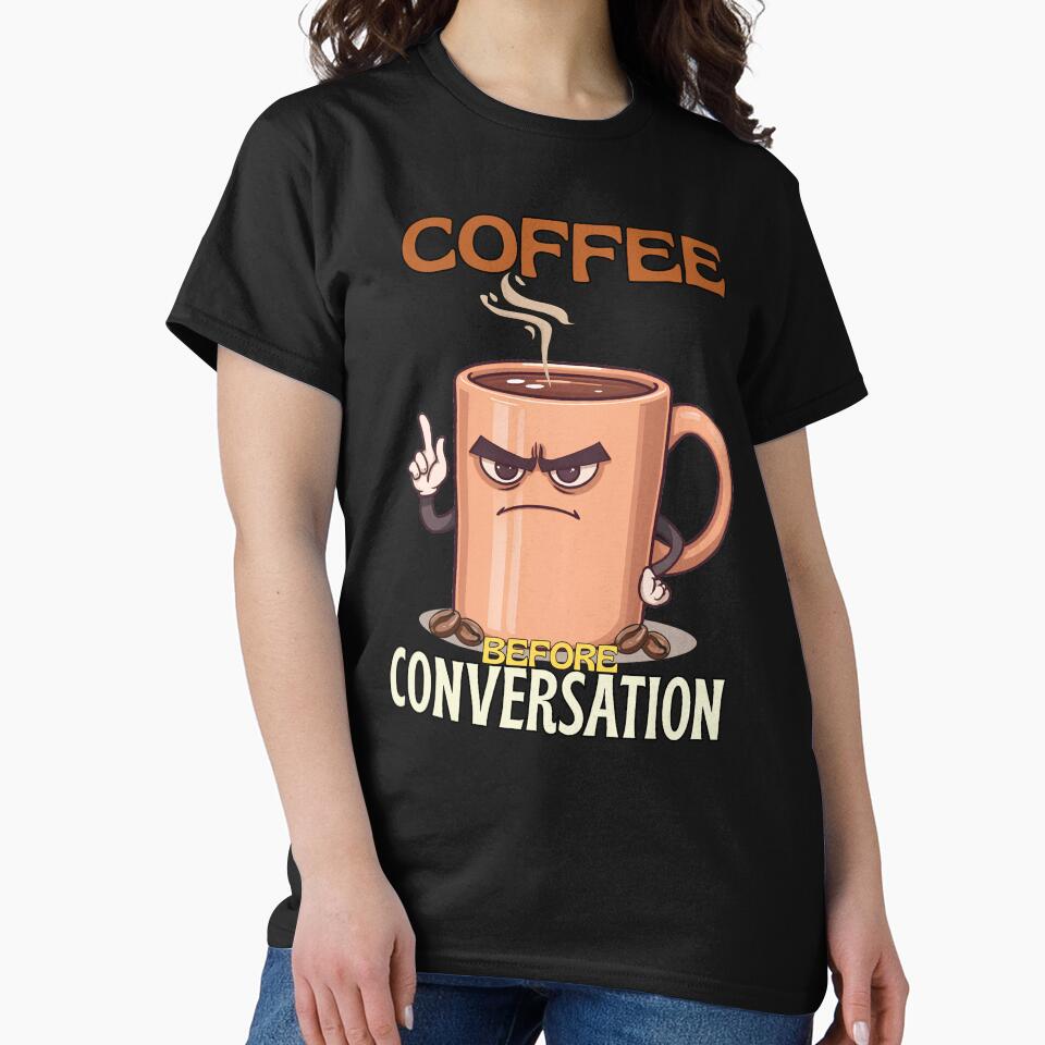 Coffee Before Conversation – Funny Grumpy Coffee Lover by Bawek85Designs
