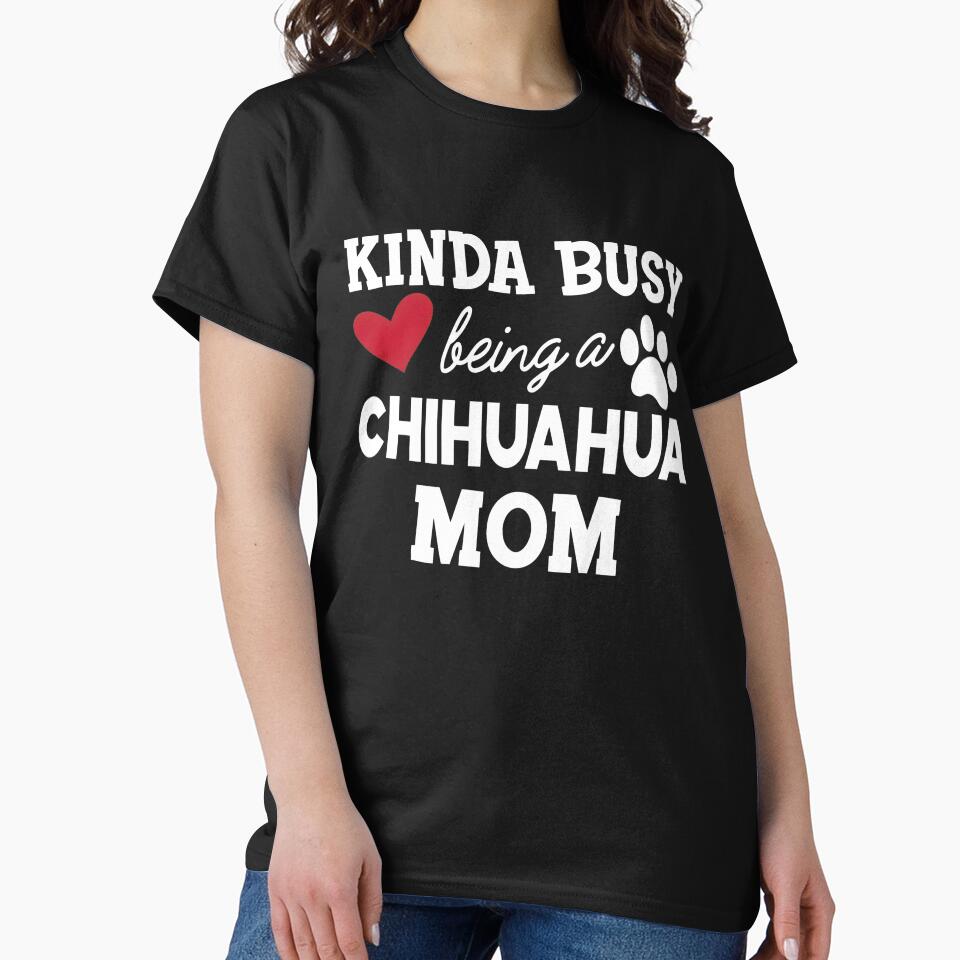 Kinda Busy Being A Chihuahua Mom Dog Lover Gift by SoyLamderma