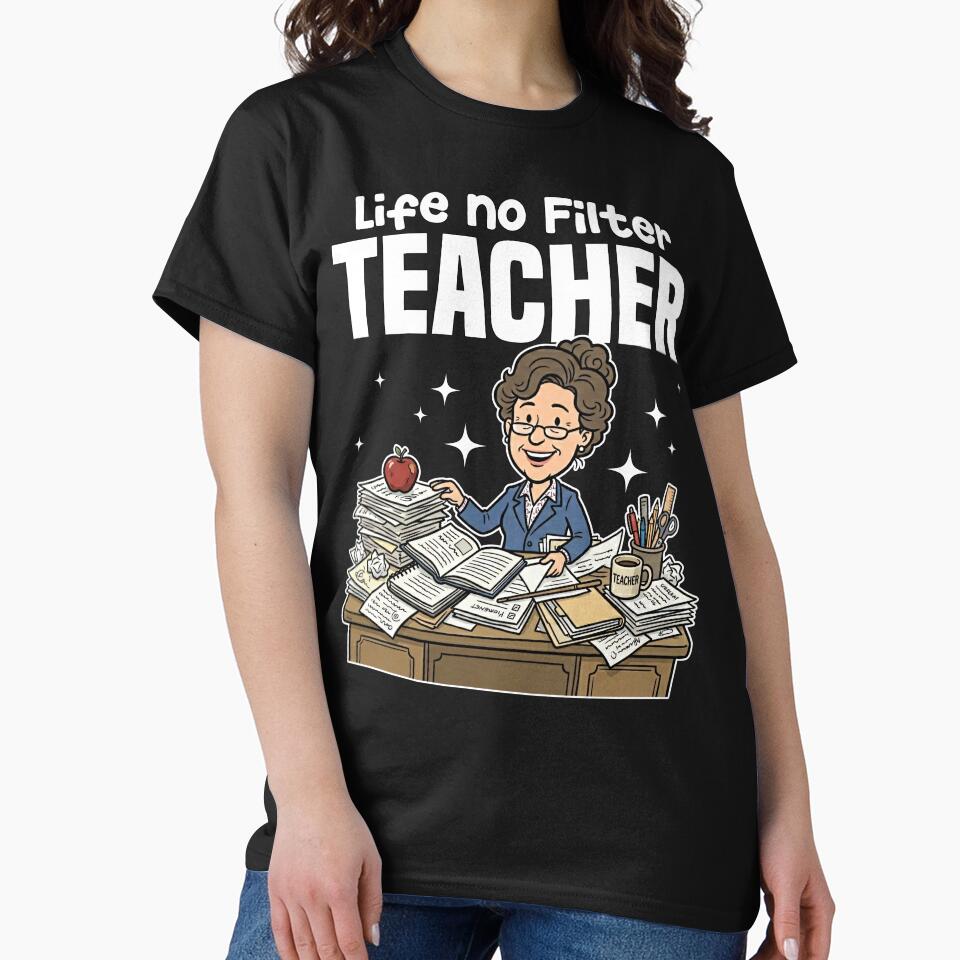 TEACHER - LIFE NO FILTER by KEF Custom