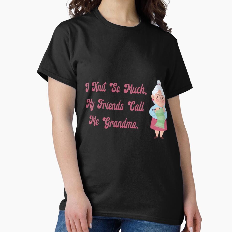 I knit so much, my friends call me Grandma. by Dominika Bednarska