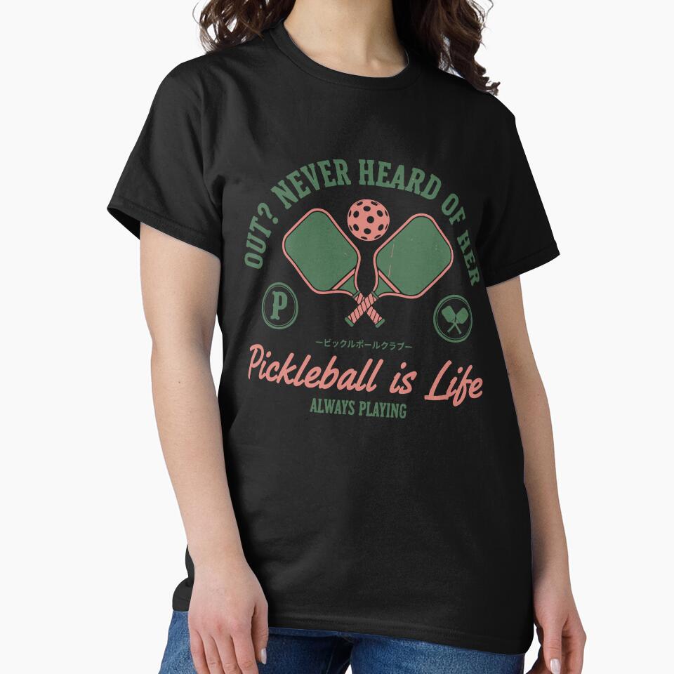 Pickleball Is Life Out Never Heard Of Her Funny by LuminOrb