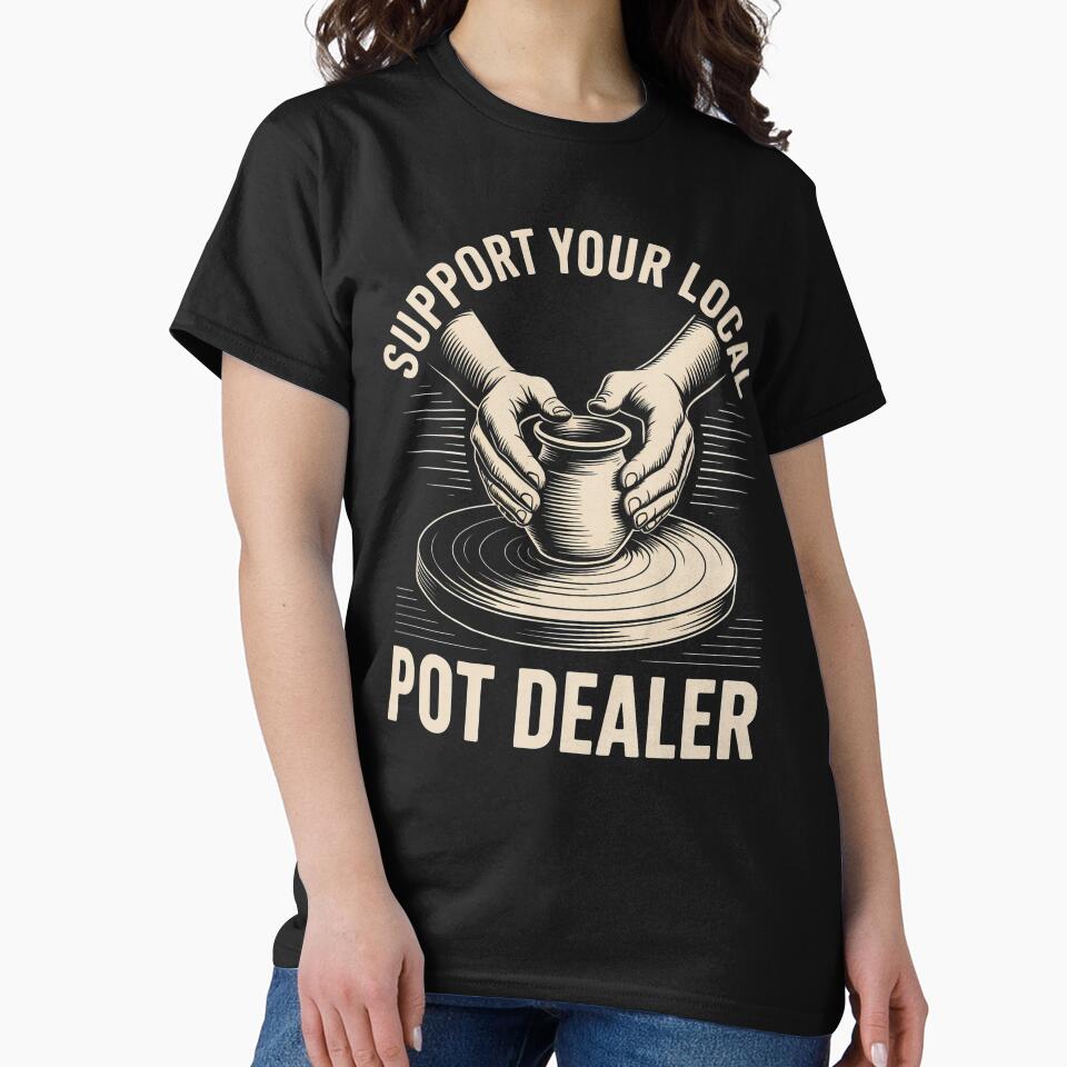 Support Your Local Pot Dealer – Funny Pottery Wheel Ceramicist Pun Design by PosiMCreations