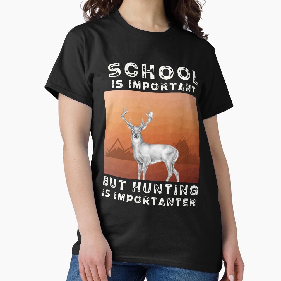 Fun hunting t-shirt.  School is important, but hunting is importanter... by Deano's Designs
