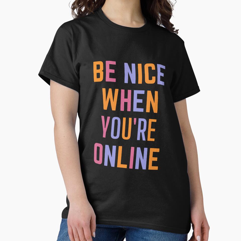 Be nice when You're online by Brutebabby