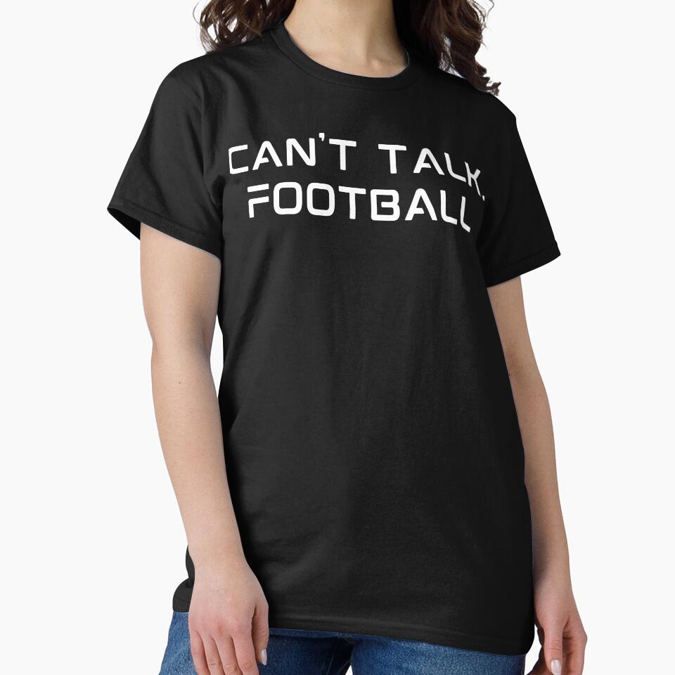 Can't Talk Football by BigBoyShop