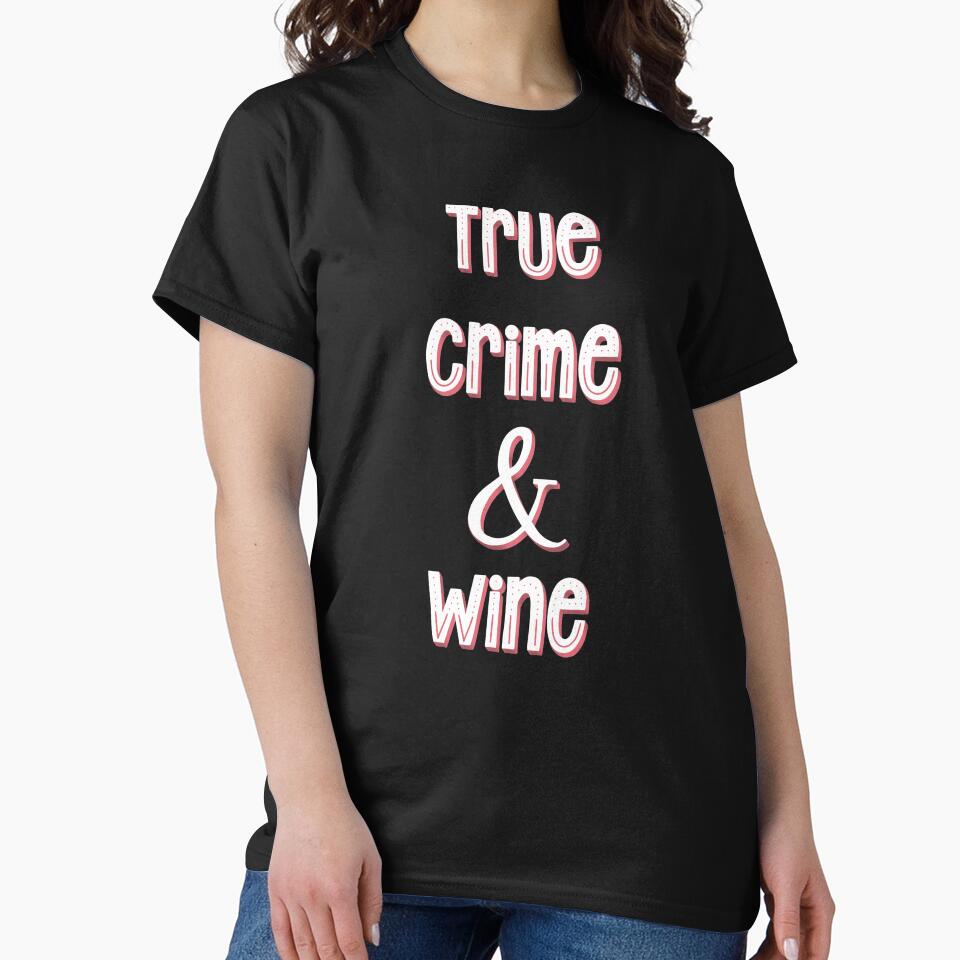 True Crime and Wine Funny Saying by Cedarrue
