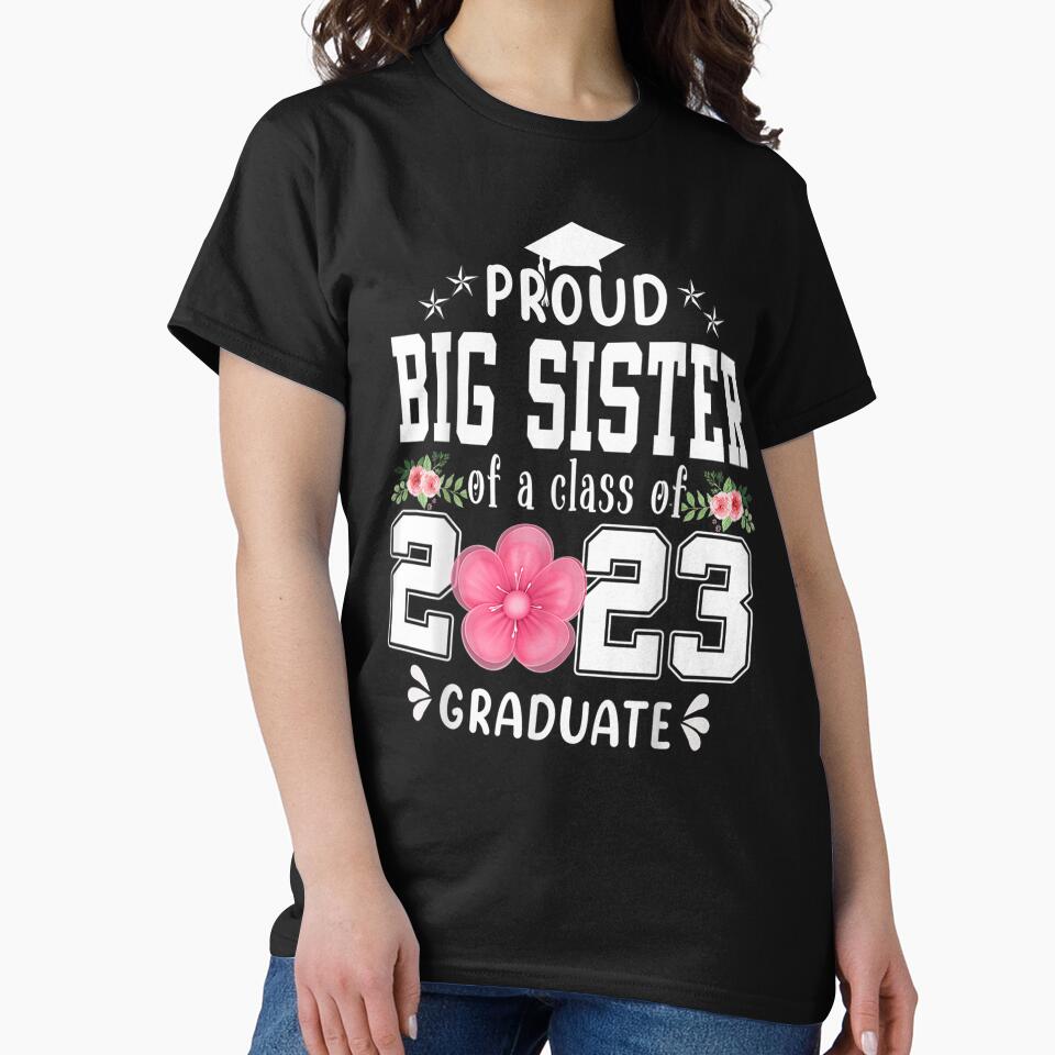 Funny Proud Big Sister Of A 2023 Graduate Shirt Class of 23 by NAPIPIPIarts