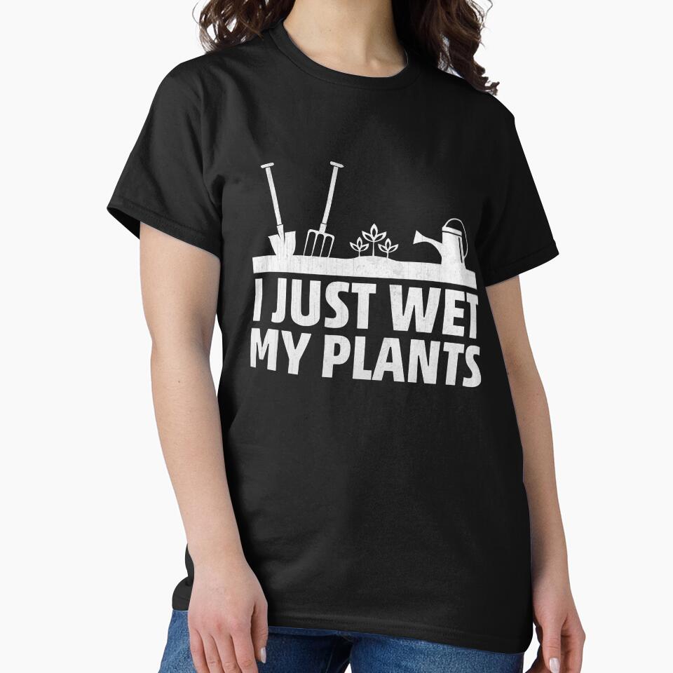 I Just Wet My Plants Funny Gardening Gift by LostLatticework