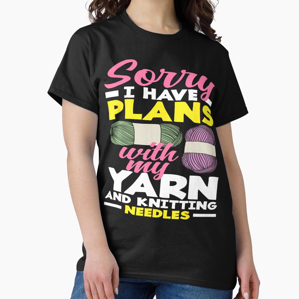 Knitting Sorry I Have Plans With My Yarn Needles Knitting by JaneJanie