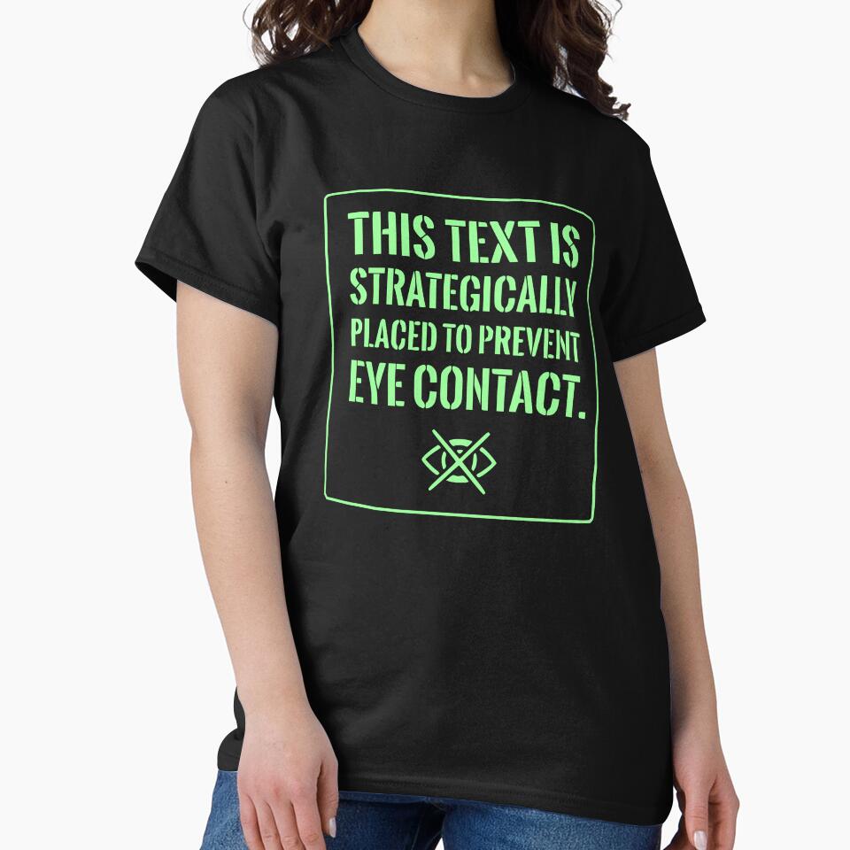 Funny Introvert Shirt: Strategically Placed To Prevent Eye Contact (Mint Green Text) by RetroNeon