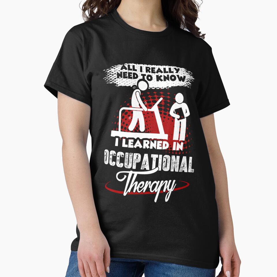 All I Really Need To Know I Learned In Occupational Therapy by rachelstores