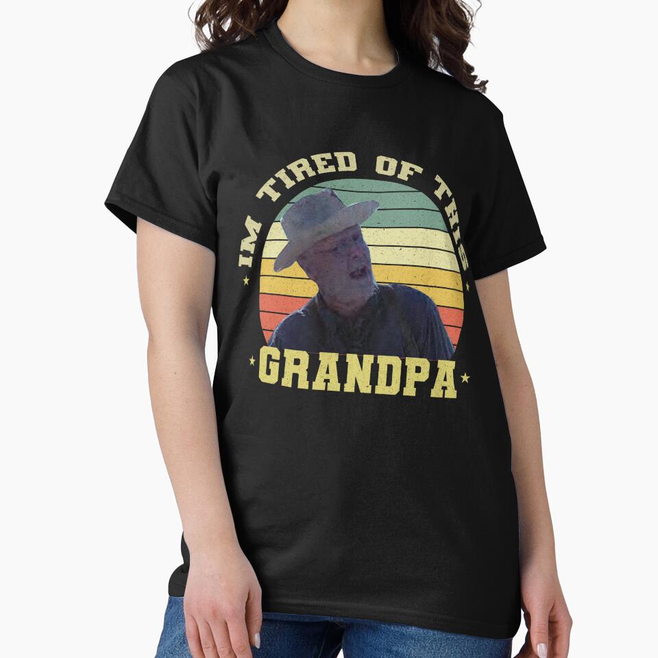 Im Tired of This Grandpa Well That's Too Damn Bad by VerdePlantTees