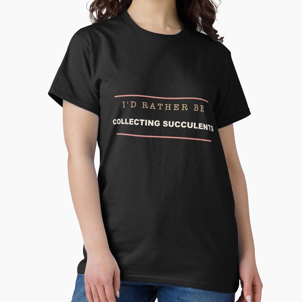 I'd Rather Be Collecting Succulents - Plant Parent by RetroThreadWorks
