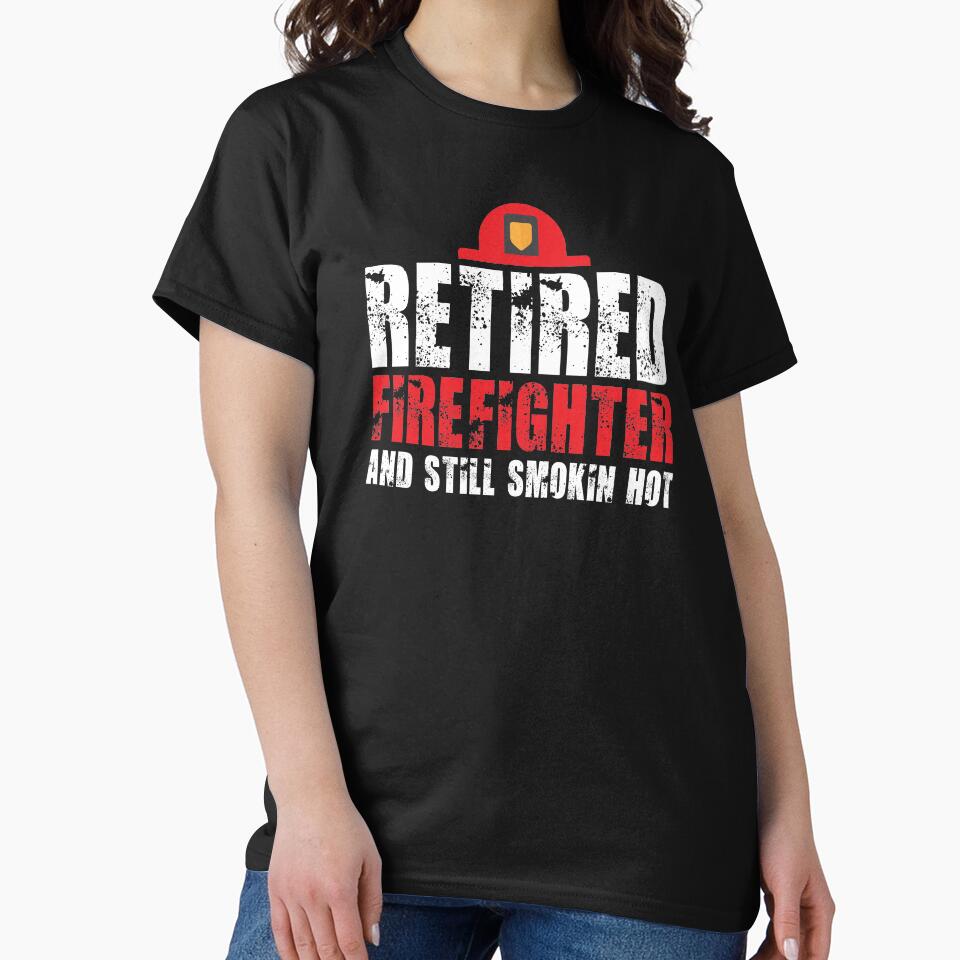 Retired Firefighter Still Smokin' Hot Retirement Gift by haselshirt