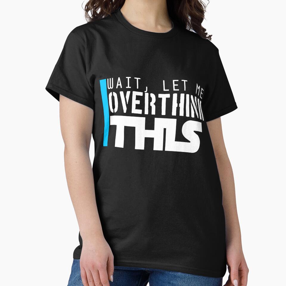 Wait, let me overthink this by Shirt-Sphere