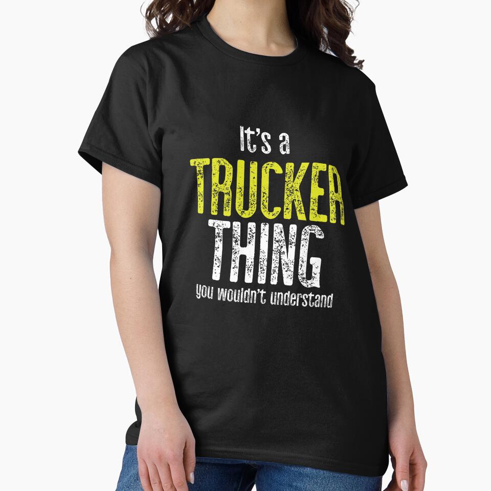 It's A Trucker Thing You Would Not Understand by TeesYouWant