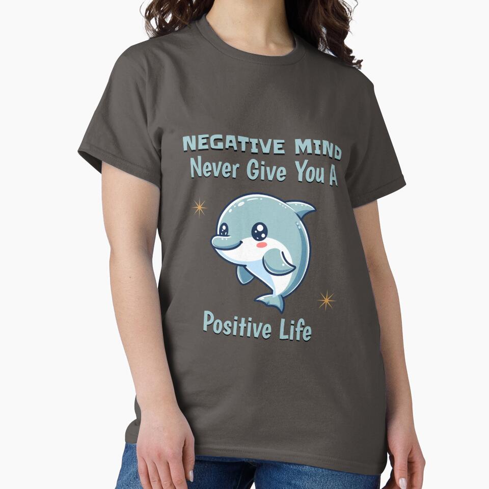 negative mind never give you a positive life Dolphin by LemuellTrends