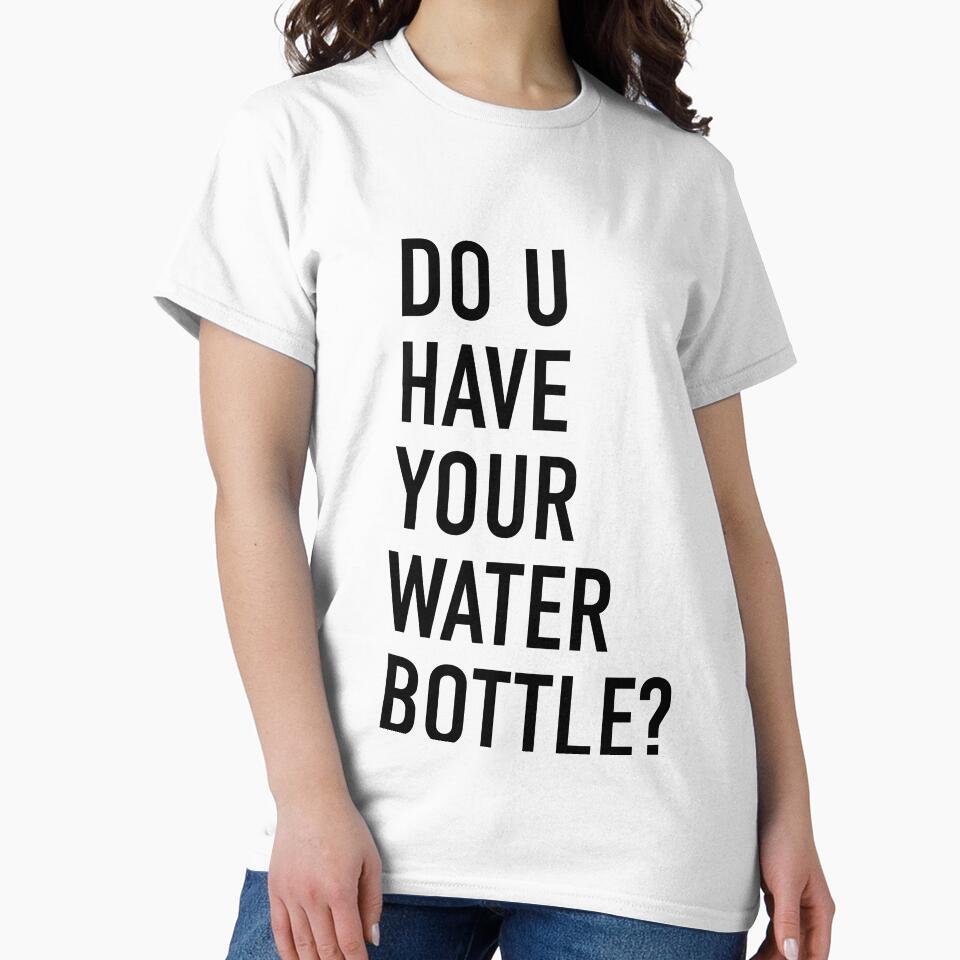 DO YOU HAVE YOUR WATER BOTTLE? by I HEART SPORTS