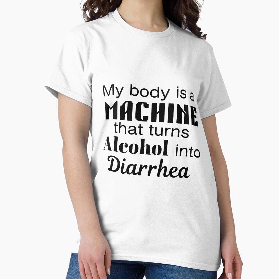 "My body is a machine that turns alcohol into diarrhea" Funny Meme Gen Z Humour by Lemon-y-Shark