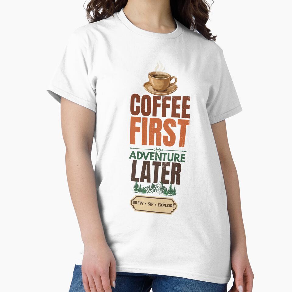 Coffee First Adventure Later Vintage Coffee Lover T-Shirt by Uvclick