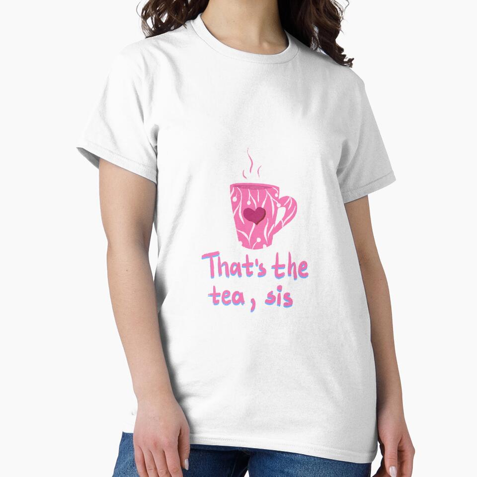 That is the tea sis by pinkyfish1010