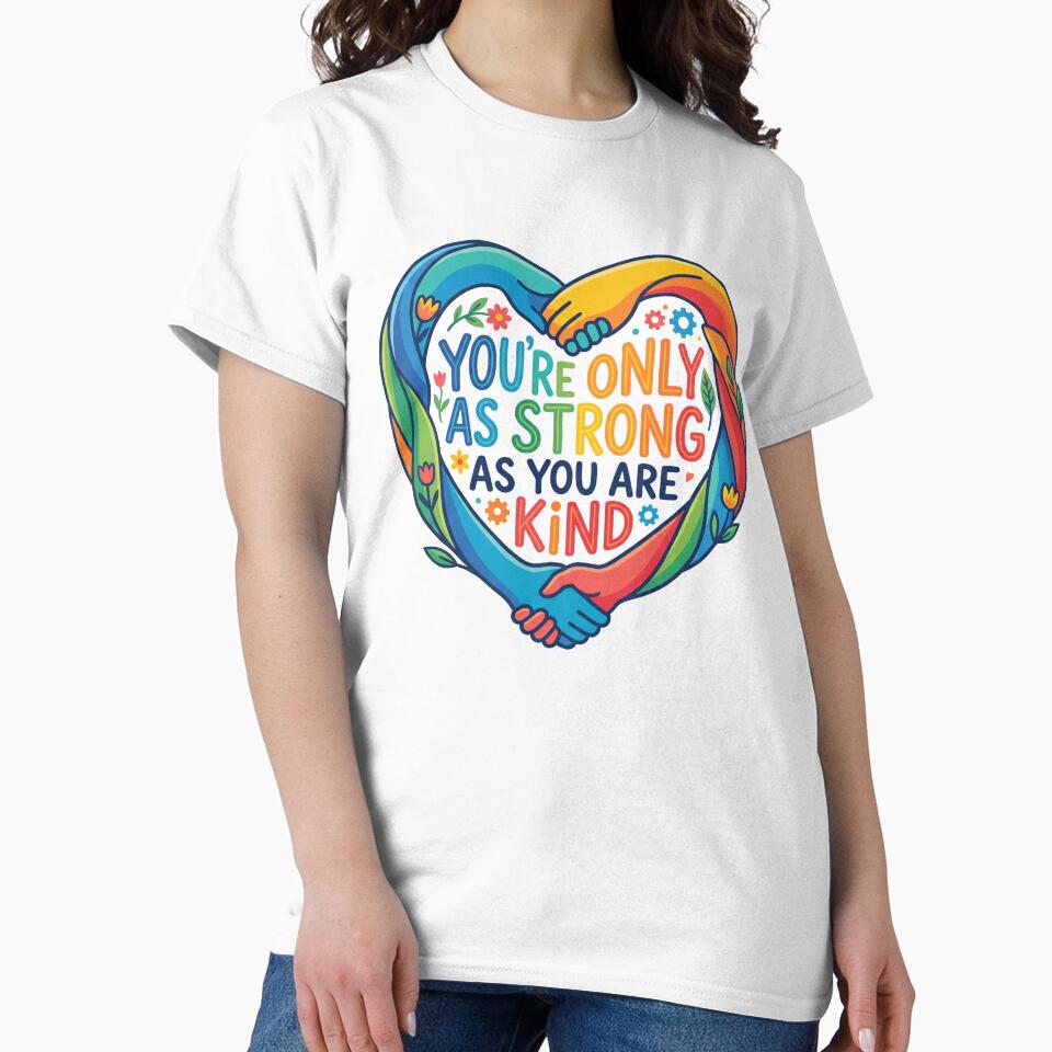 You're only as strong as you are kind by blessitshop