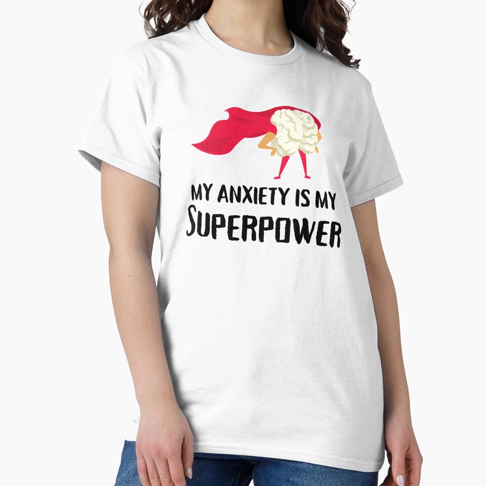 My Anxiety Is My Superpower by Emerg-Apparel