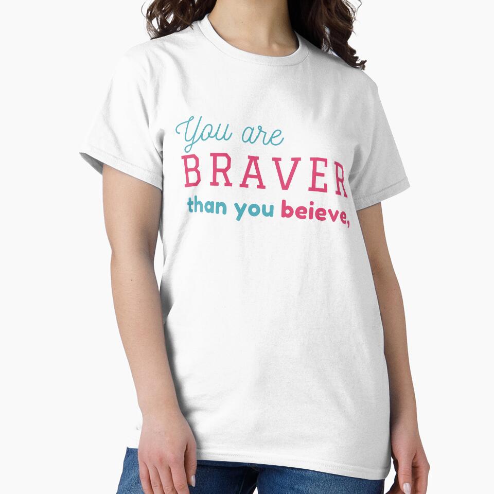 You are Braver Than you believe by Brutebabby