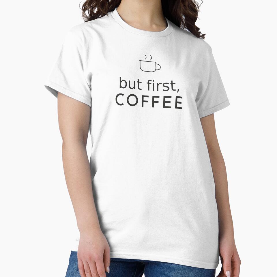 But First Coffee - Minimalist Coffee Lover Tee by RankShift