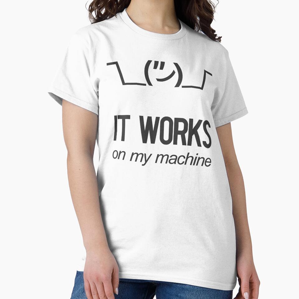 Shrug It Works On My Machine Funny Programmer Excuse by tanmay2000