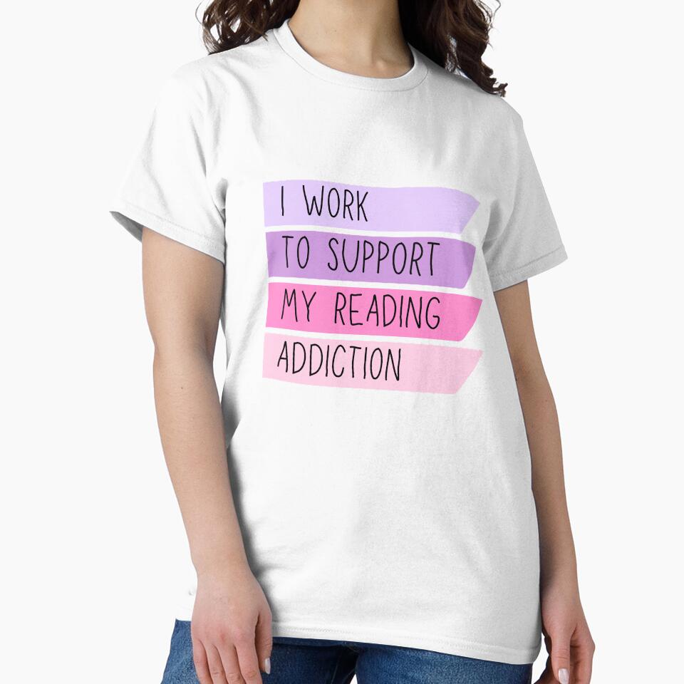 I WORK TO SUPPORT MY READING ADDICTION by successmom