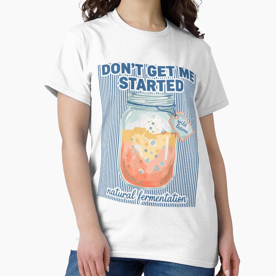 Sourdough Bread Baking Dont Get Me Started Era by LuminOrb