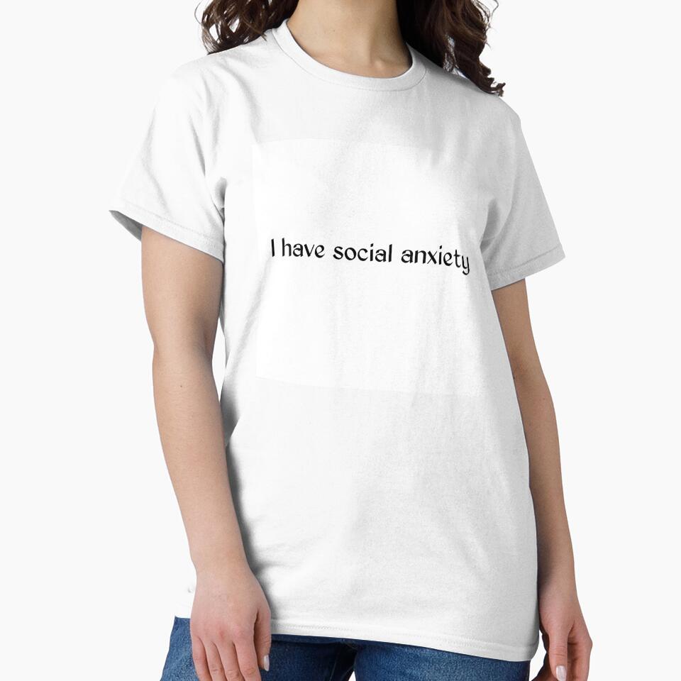 I have social anxiety by There is only this