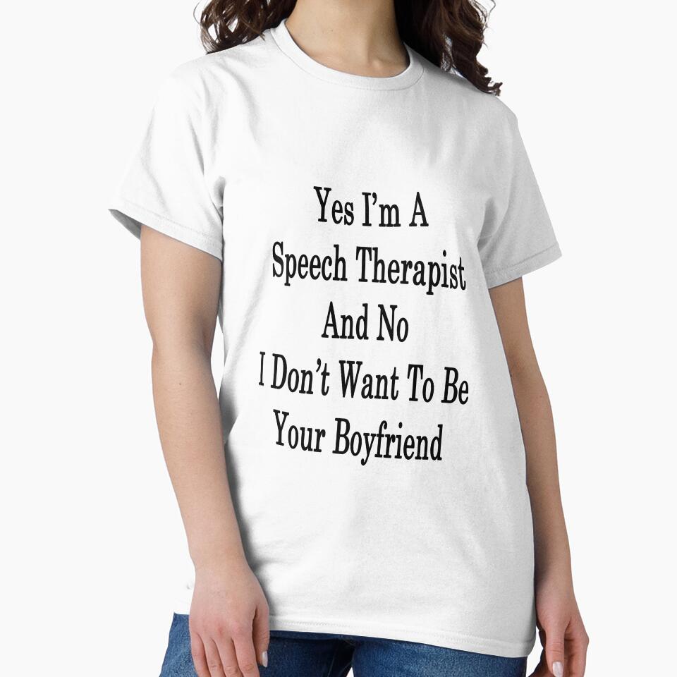 Yes I'm A Speech Therapist And No I Don't Want To Be Your Boyfriend by supernova23