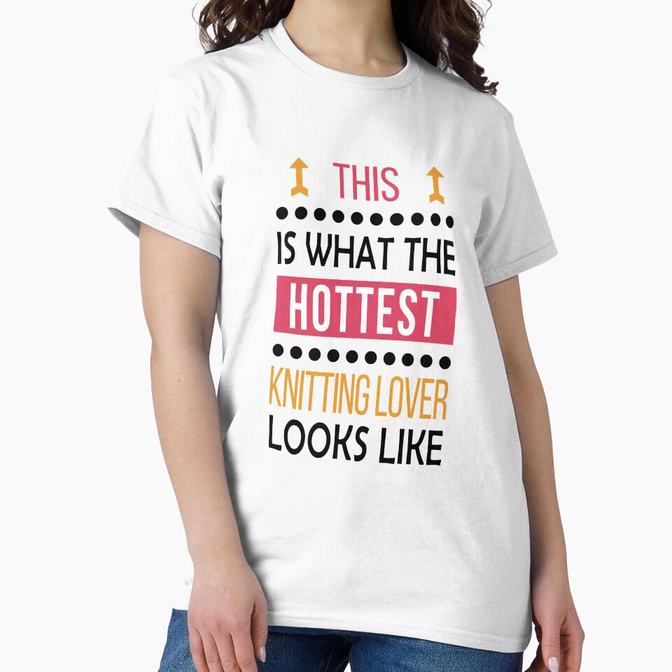 Knitting Lover Birthday Hottest Looks Like by smily-tees