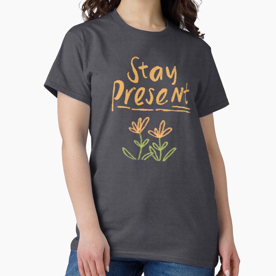 Stay Present Like A Flower by Wehavefun