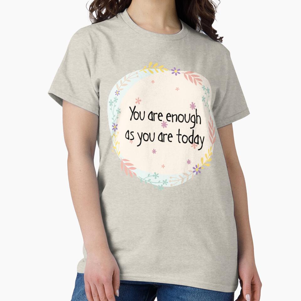 You are enough as you are today, mental wellbeing by yoshra