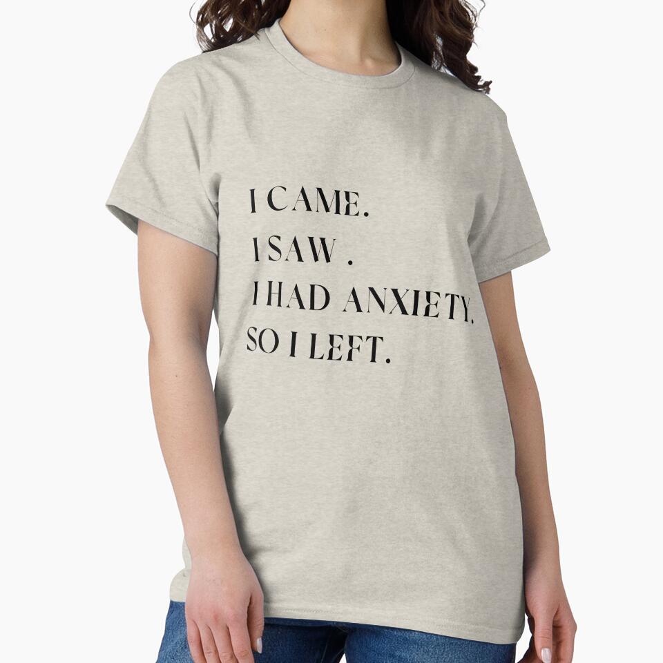 i came i saw i had anxiety i left by loubnatees