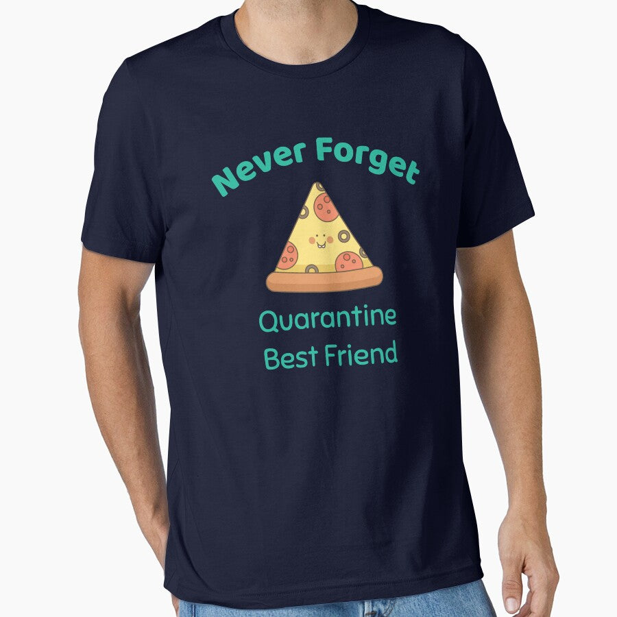 Never Forget - Quarantine Best Friend - Pizza by Designamics