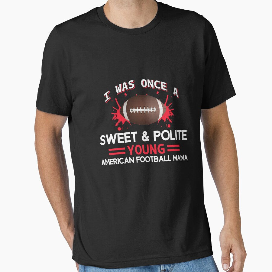 I was Once a Sweet and Polite Young American Football Mama by Froyd Wess