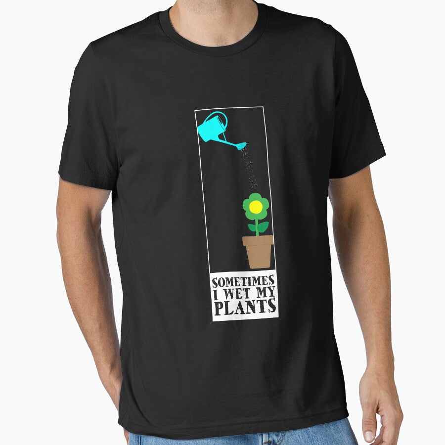 Sometimes I Wet My Plants T-shirt by 3familyllc