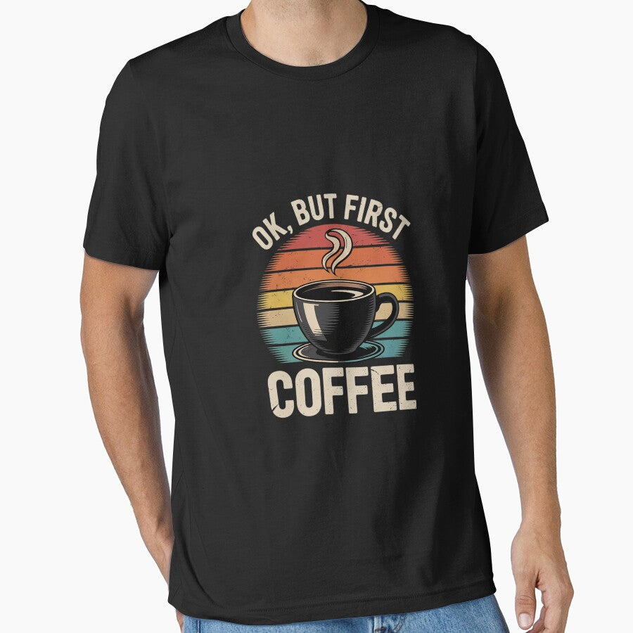 OK But First Coffee - Coffee Lover Caffeine Lover Breakfast by MythWoot